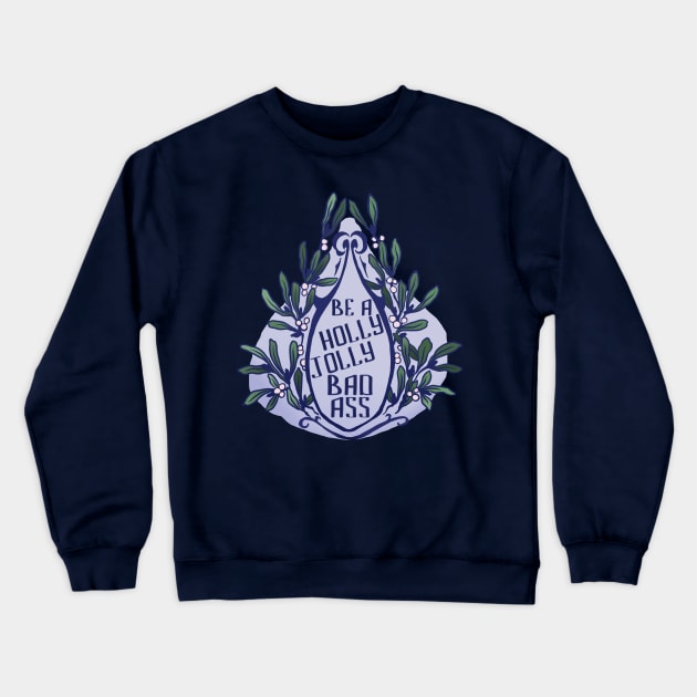 Be A Holly Jolly Badass Crewneck Sweatshirt by FabulouslyFeminist